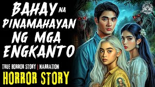 BAHAY NA PINAMAHAYAN NG MGA ENGKANTO | Horror Story Tagalog | True Horror Stories | Pinoy