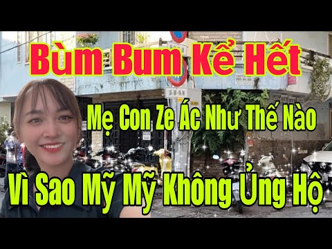 🟢 Bùm Bum kể hết, Mẹ Con Ze ác như thế nào, Vì sao Mỹ Mỹ không ủng hộ Mẹ Con Ze