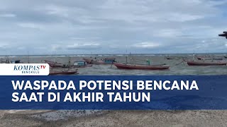Waspada Potensi Bencana Saat di Akhir Tahun