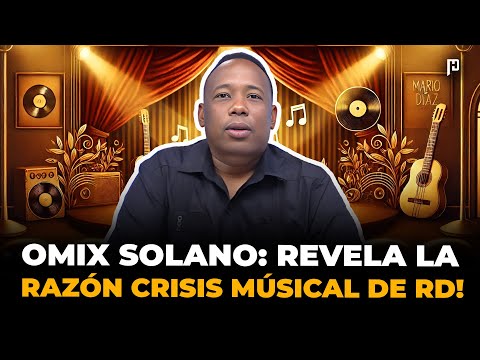 OMIX SOLANO, DIRECTOR DE ORQUESTA: REVELA LA ESCANDALOSA RAZÓN DE LA CRISIS DE LA MÚSICA DE RD!🤔😮