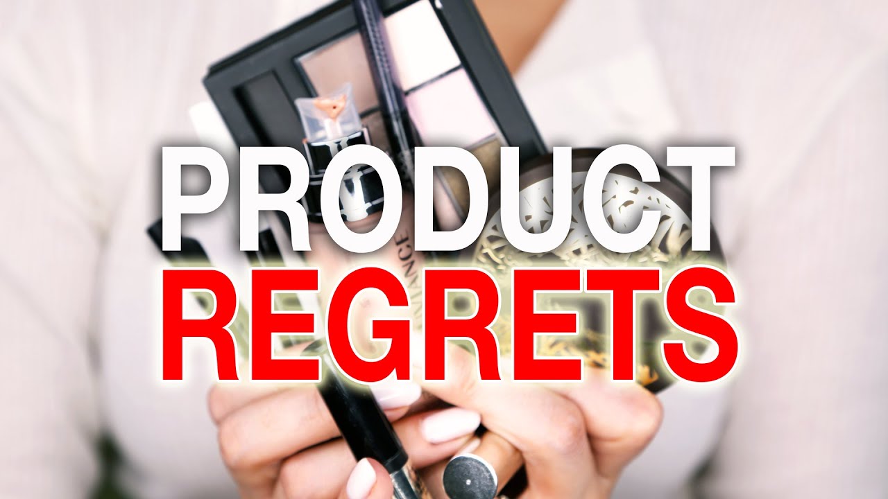 PRODUCTS I REALLY REGRET GlamLifeGuru