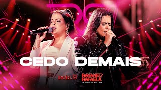 Rayane e Rafaela - CEDO DEMAIS - [Ao Vivo Em Goiânia] - (Vídeo Oficial)
