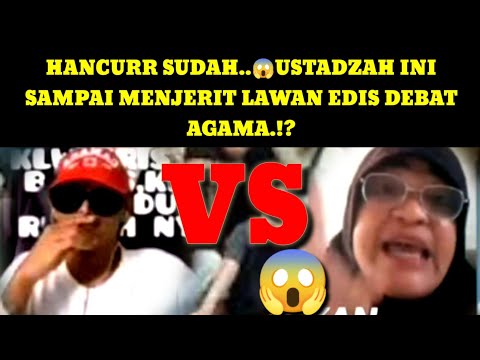 PARAHH .😱USTADZAH INI NGAMUK SAMPAI MENJERIT LAWAN EDIS DEBAT AGAMA.!?