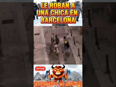 CHICA IBA CAMINANDO TRANQUILA POR BARCELONA... ¡Y UN AMEGO LE ROBA EL DINERO!