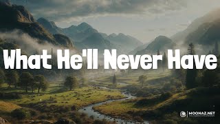 What He'll Never Have (Lyrics) - Dylan Scott | Heart Radio