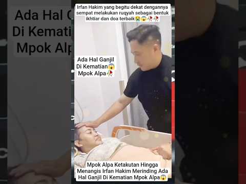 SEBELUM WAFAT, 😢 IRFAN HAKIM SEMPAT MERUQYAH MPOK ALPA 🙏