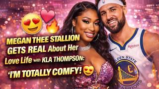 Megan Thee Stallion Gets REAL About Her Love Life with Klay Thompson: ‘I’m Totally Comfy!’ 😍💖
