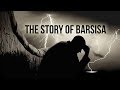 The Story of Barsisa and the Deception of Shaitaan
