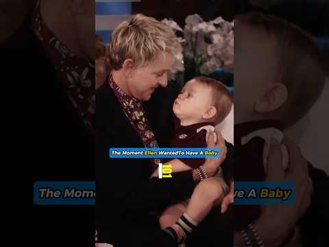 The Moment Ellen WantedTo Have A Baby