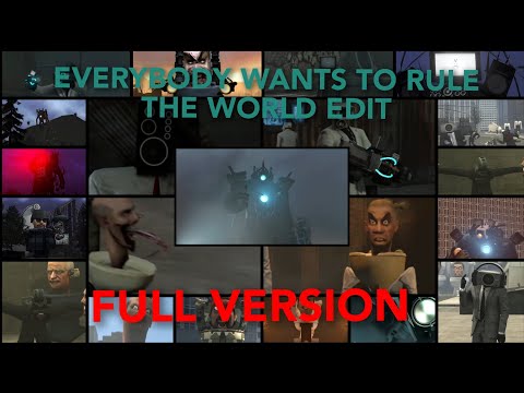 Everybody wants to rule the world edit FULL VERSION