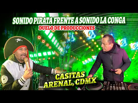 ¡ Duelo De Producciones ! SONIDO PIRATA FT SONIDO LA CONGA - CASITAS ARENAL CDMX - DIC 2024