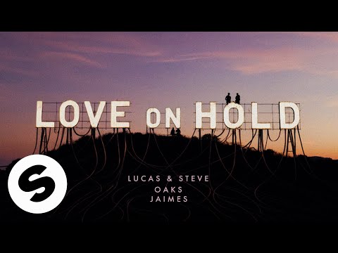 Lucas & Steve x Oaks  x Jaimes - Love On Hold (Official Audio)