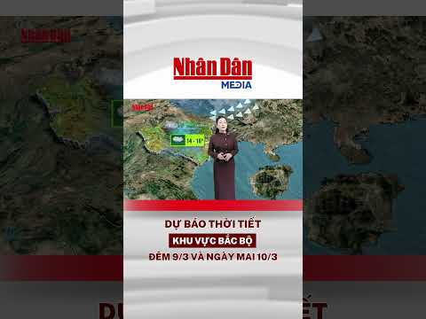 Dự báo thời tiết tối nay và ngày mai 10/3 khu vực Bắc Bộ #thoitiet #baonhandan