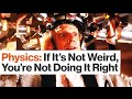 Understanding Weirdness in Physics