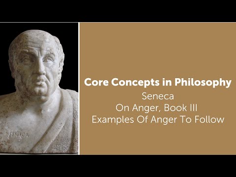 Seneca, On Anger book 3 | Examples Of (Non-)Anger To Follow | Philosophy Core Concepts