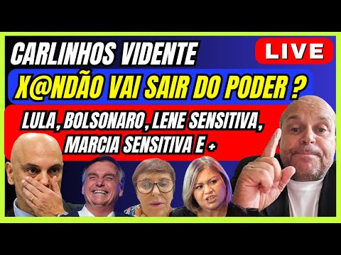 CARLINHOS VIDENTE LIVE PREVISÕES, X@NDÃO VAI SAIR DO PODER, LULA, BOLSONARO, LENE SENSITIVA E +