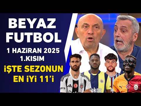 Beyaz Futbol 1 Haziran 2025 1.Kısım / İŞTE 2024-2025 SEZONU EN'LERİ