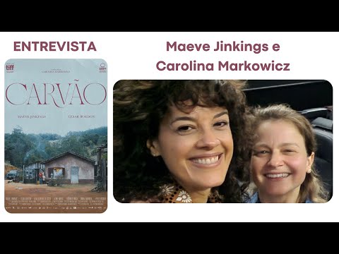 ENTREVISTA: Carvão - Maeve Jinkings e Carolina Markowicz