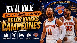 VEN DE VIAJE A NUEVA YORK | Opening Night KNICKS CAMPEONES