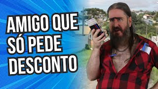 Amigo que só Pede Desconto (HUMOR) Chico da Tiana