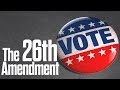Understanding the 26th Amendment and the Importance of Voting
