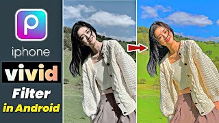 How To Add iPhone Vivid Filter In Android - IPhone Editing Effect 🔥 Original Vivid Effect Editing