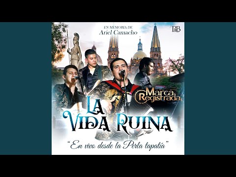 La Vida Ruina (En Vivo Desde La Perla Tapatia)