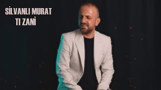 Silvanlı Murat - Tı Zani