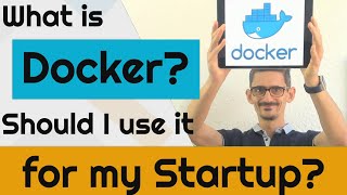 What is docker? Should I use it for my startup?