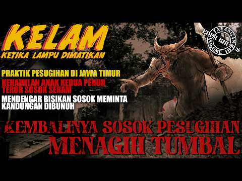 TEROR MASA LALU MANTAN PELAKU PESUGIHAN  | #KELAM VOL. 16