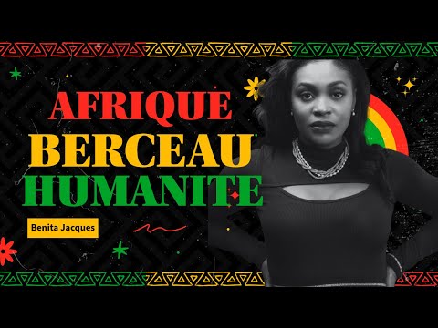 AFRIQUE, BERCEAU DE L'HUMANITÉ: Une réalisation de  Benita Jacques (Trailer).
