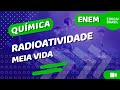 Meia Vida e Aplicações Médicas