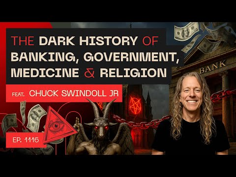 The Dark History of Banking, Government, Medicine & Religion feat Chuck Swindoll Jr