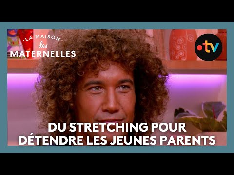 Du stretching pour détendre les jeunes parents - La Maison des maternelles #LMDM