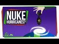 Nuclear Weapons and Hurricanes