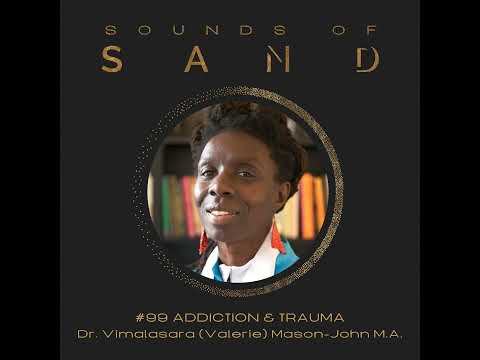 #99 Addiction & Trauma: Dr. Vimalasara (Valerie) Mason-John