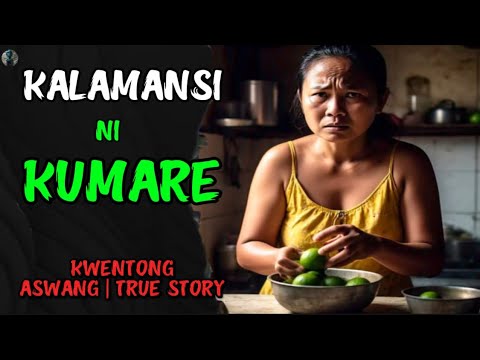 KALAMANSI NI KUMARE | KWENTONG ASWANG | TRUE STORY