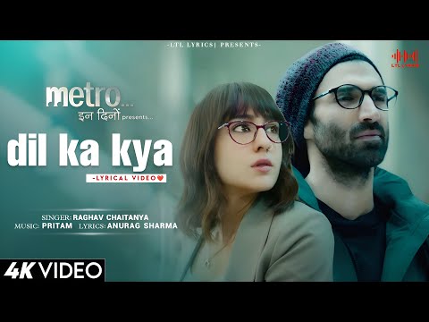Dil Ka Kya (LYRICS)- Metro...इन दिनों | Raghav Chaitanya, Pritam | Aditya Roy Kapoor, Sara Ali Khan