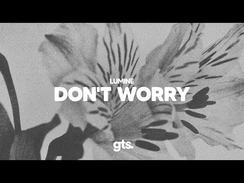 Lumine - Don't Worry