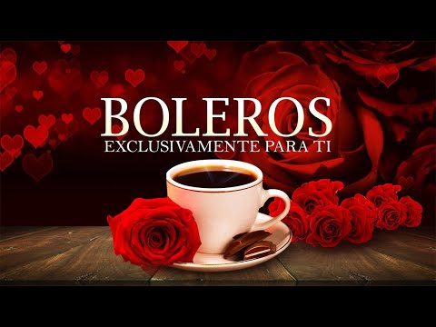 3 Horas los boleros mas lindos de tu vida / BOLERITOS DE ORO - SUPER RELAJANTES