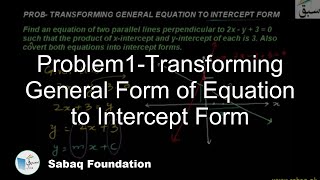 Problem1-Transforming General Form of Equation to Intercept Form
