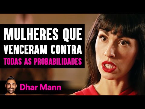 Mulheres Que Venceram Contra Todas As Probabilidades | Dhar Mann Studios