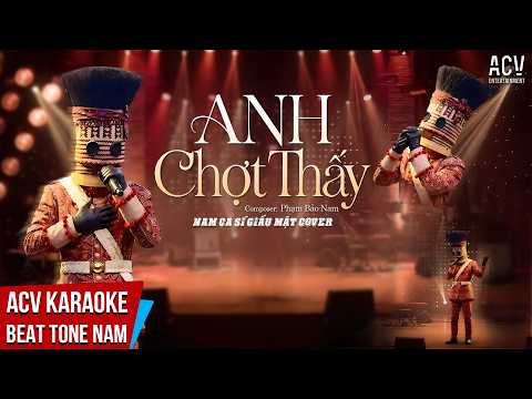 KARAOKE | Anh Chợt Thấy – Ca Sĩ Giấu Mặt | Beat Tone Nam