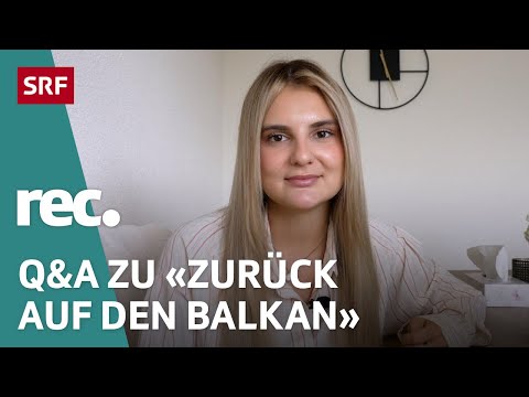 Q&A zu «Zurück auf den Balkan – Familien zwischen zwei Heimatländern»| Reportage | rec. | SRF