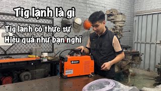 MỞ HỘP MÁY HÀN TIG LẠNH CHÍNH HÃNG VÀ THỰC HƯ VỀ NÓ