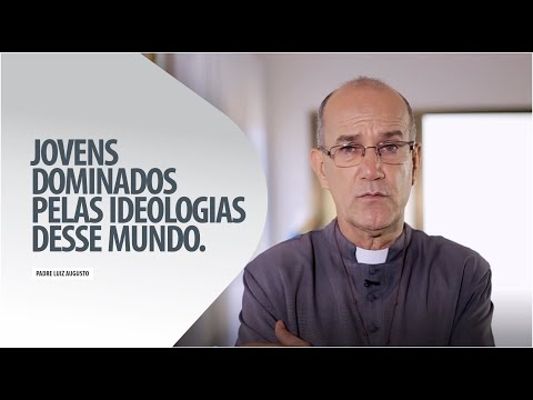 Padre Luiz Augusto: Jovens dominados pelas ideologias desse mundo