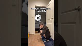 That one Bully at Home