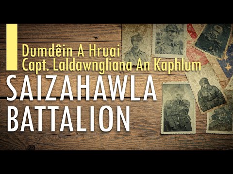 Capt. Laldawngliana An Kaphlum | Dumdêin A Hruai || Saizahawla Battalion