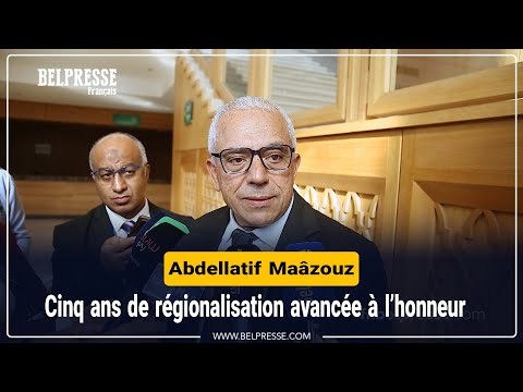 Abdellatif Maâzouz : Cinq ans de régionalisation avancée à l’honneur