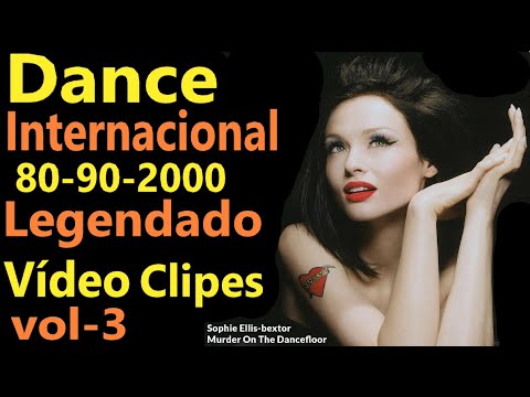 Dance Internacional - 80-90-2000  Vol -3  Legendado - Vídeo Clipes